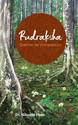 Nibodhi Haas - Rudraksha, Graines de compassion, Häftad