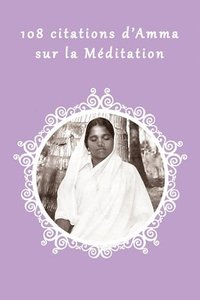 bokomslag 108 citations d' Amma sur la Méditation