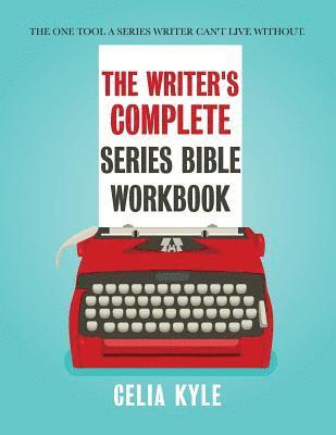 The Writer's Complete Series Bible Workbook 1