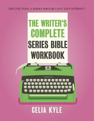 The Writer's Complete Series Bible Workbook 1