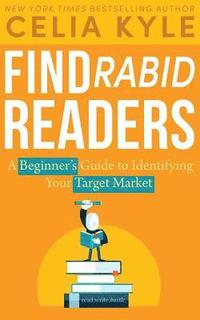 bokomslag Find Rabid Readers: A Beginner's Guide to Identifying Your Target Market