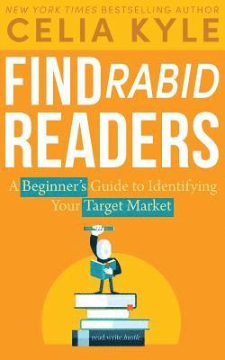 bokomslag Find Rabid Readers: A Beginner's Guide to Identifying Your Target Market