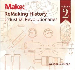 William Gurstelle - ReMaking History Volume 2, Häftad