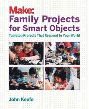 John Keefe - Family Projects for Smart Objects, Häftad