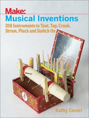 bokomslag Musical Inventions - DIY Instruments to Toot, Tap, Crank, Strum, Pluck and Switch On