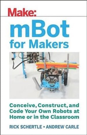 Andrew Carle, Rick Schertle - mBots for Makers, Häftad