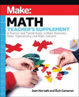 Joan Horvath, Rich Cameron - Make: Math Teacher's Supplement, Häftad