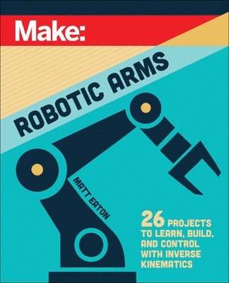 bokomslag Make: Robotic Arms