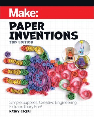 bokomslag Make: Paper Inventions: Simple Supplies, Creative Engineering, Extraordinary Fun!