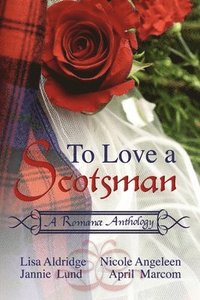 bokomslag To Love a Scotsman