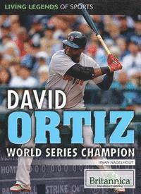 Ryan Nagelhout - David Ortiz: World Series Champion, Inbunden