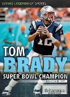 Richard Barrington - Tom Brady: Super Bowl Champion, Inbunden