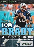 Richard Barrington - Tom Brady: Super Bowl Champion, Inbunden
