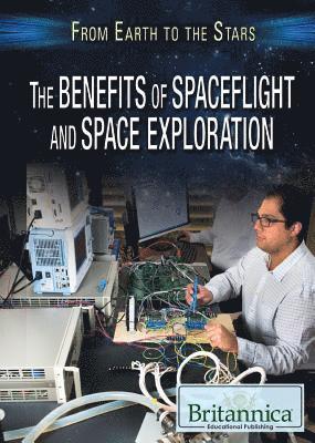 Jason Porterfield - The Benefits of Spaceflight and Space Exploration, Inbunden