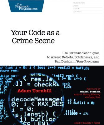 Adam Tornhill - Tornhill, A: Your Code As A Crime Scene, Häftad