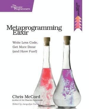 Chris Mccord - Metaprogramming Elixir, Häftad