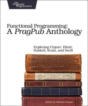 Michael Swaine, Michael Swaine - Functional Programming - A PragPub Anthology, Häftad