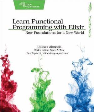 Ulisses Almeida - Learn Functional Programming with Elixir, Häftad