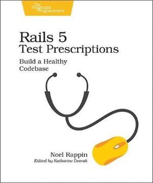 Noel Rappin - Rails 5 Test Prescriptions, Häftad