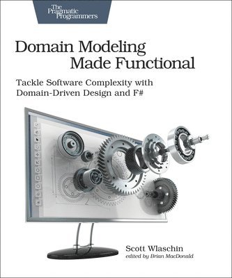 Domain Modeling Made Functional : Pragmatic Programmers 1