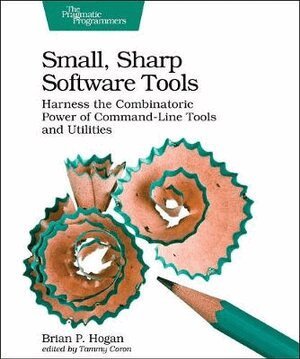 Brian Hogan - Small, Sharp, Software Tools, Häftad