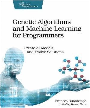 Frances Buontempo - Genetic Algorithms and Machine Learning for Programmers, Häftad