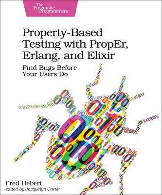 bokomslag Property-Based Testing with PropEr, Erlang, and Eliixir