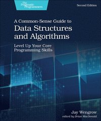 bokomslag A Common-Sense Guide to Data Structures and Algorithms, 2e