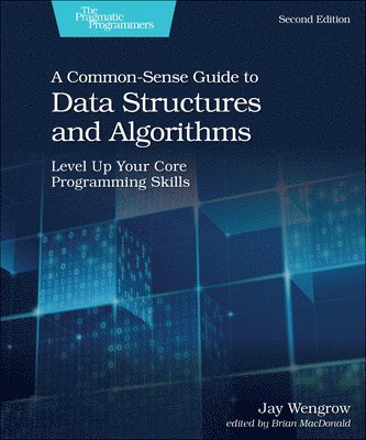 A Common-Sense Guide to Data Structures and Algorithms, 2e 1