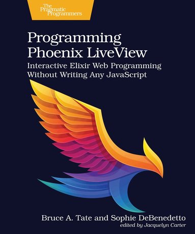 Bruce A. Tate, Sophie DeBenedetto - Programming Phoenix LiveView, Häftad