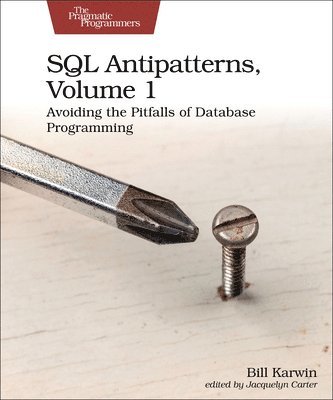 Bill Karwin - SQL Antipatterns, Volume 1, Häftad