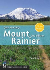 bokomslag Day Hiking: Mount Rainier: National Park, Crystal Mountain, Cayuse and Chinook Passes