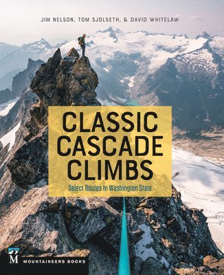 Jim Nelson, David Whitelaw - Classic Cascade Climbs: Select Routes in Washington State, Häftad. Tillgänglighet: Tillfälligt slut
