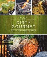 bokomslag Dirty Gourmet: Food for Your Outdoor Adventures