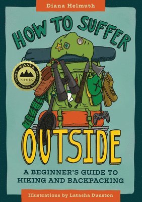 bokomslag How to Suffer Outside: A Beginner's Guide to Hiking and Backpacking