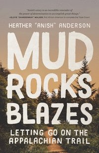 bokomslag Mud, Rocks, Blazes: Letting Go on the Appalachian Trail