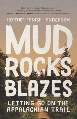 Heather Anderson - Mud, Rocks, Blazes: Letting Go on the Appalachian Trail, Häftad