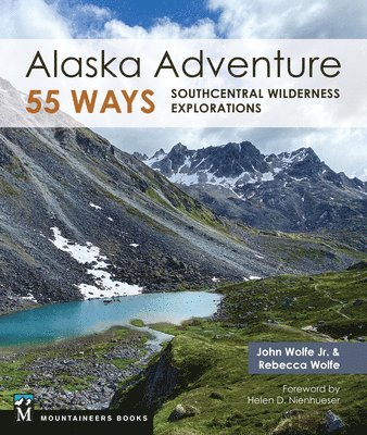 bokomslag Alaska Adventure 55 Ways: Southcentral Wilderness Explorations