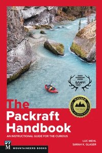 bokomslag The Packraft Handbook: An Instructional Guide for the Curious