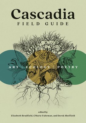 Cascadia Field Guide: Art, Ecology, Poetry 1