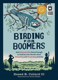 bokomslag Birding for Boomers: And Everyone Else Brave Enough to Embrace the World's Most Rewarding and Frustrating Activity