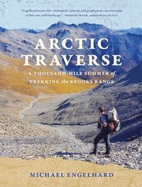 bokomslag Arctic Traverse: A Thousand-Mile Summer of Trekking the Brooks Range
