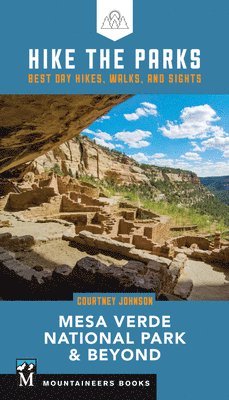Courtney Johnson - Hike the Parks: Mesa Verde National Park & Beyond: Best Day Hikes, Walks, and Sights, Häftad