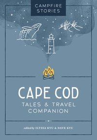 bokomslag Campfire Stories: Cape Cod: Tales & Travel Companion