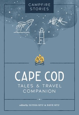 Campfire Stories: Cape Cod: Tales & Travel Companion 1