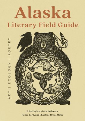 Alaska Literary Field Guide: Art, Ecology, Poetry