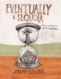 bokomslag Eventually a Sequoia: Stories of Art, Adventure & the Wisdom of Giants