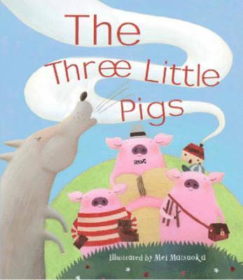 Mei Matsuoka - The Three Little Pigs, Inbunden