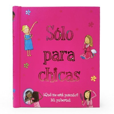 Sólo Para Chicas: ¿Qué Me Está Pasando? Mi Pubertad 1