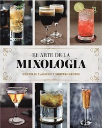 bokomslag El Arte de la Mixología: Cócteles Clásicos Y Sorprendentes